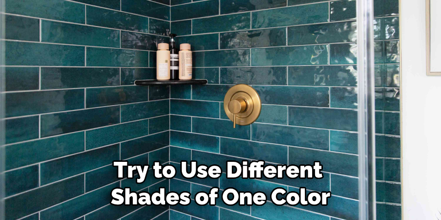 Try to Use Different Shades of One Color