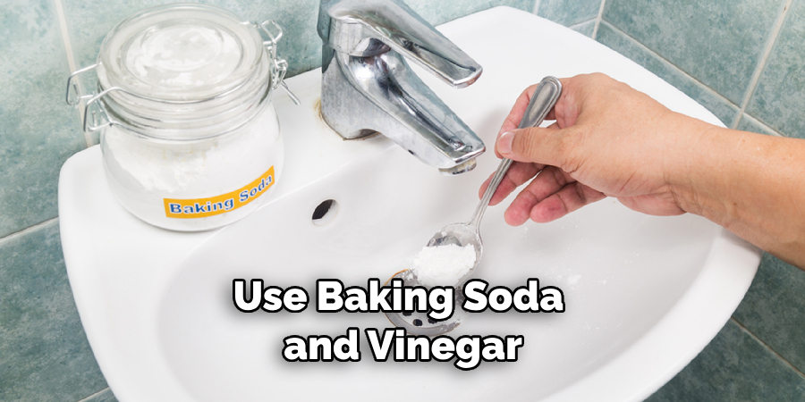 Use Baking Soda and Vinegar