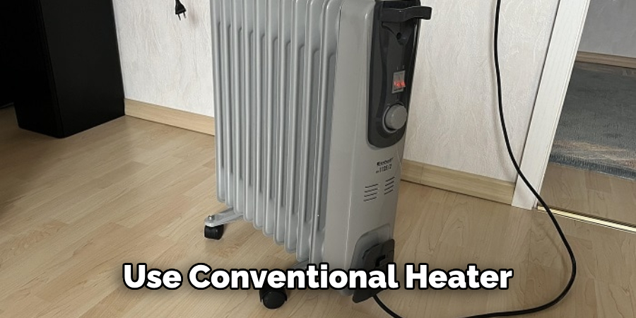 Use Conventional Heater