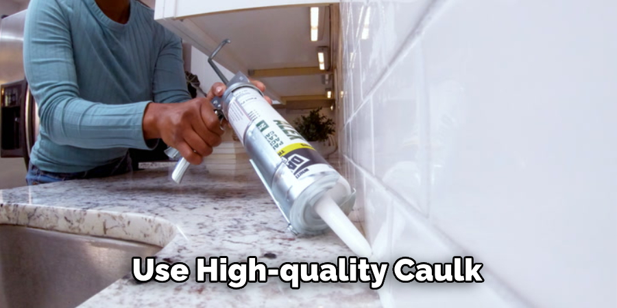 Use High-quality Caulk