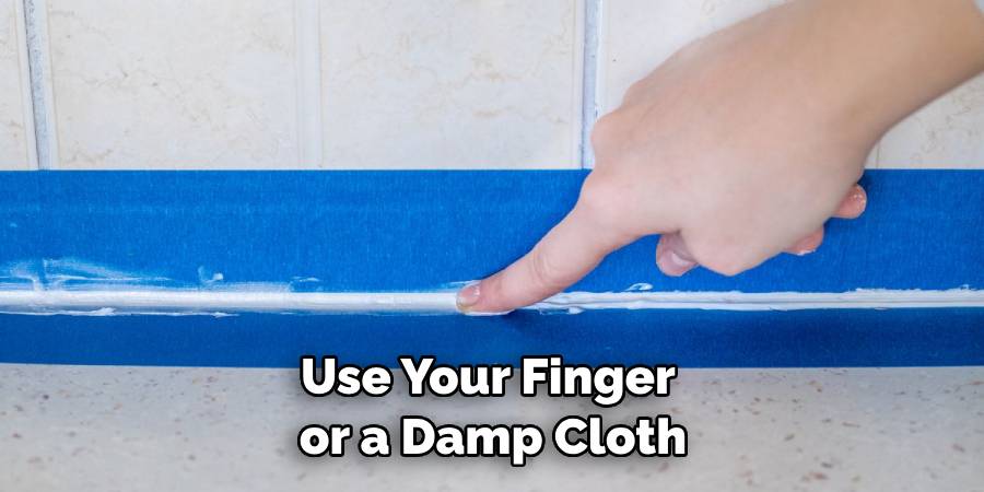 Use Your Finger or a Damp Cloth