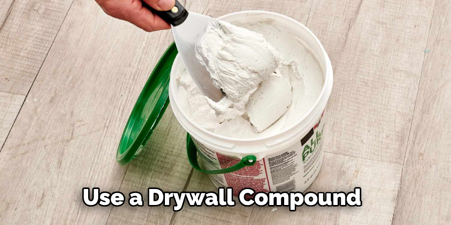 Use a Drywall Compound 