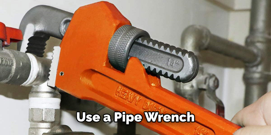 Use a Pipe Wrench