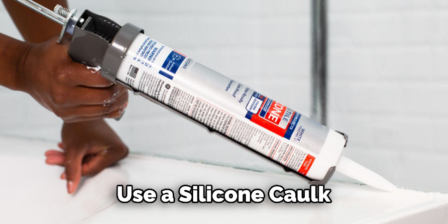 Use a Silicone Caulk 