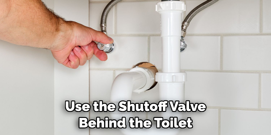 Use the Shutoff Valve Behind the Toilet