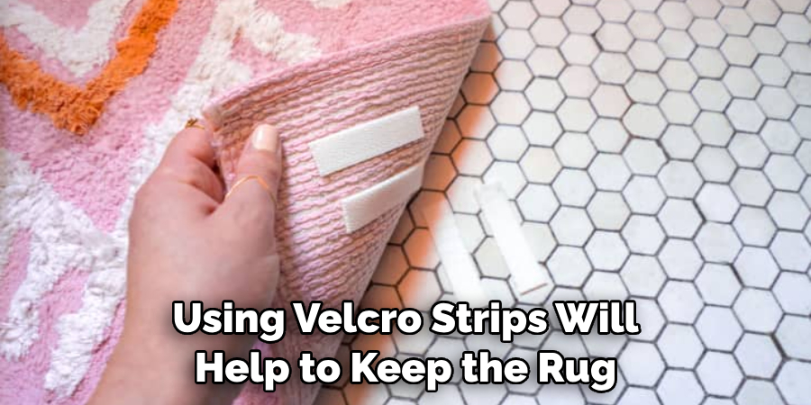 Using Velcro Strips Will Help to Keep the Rug