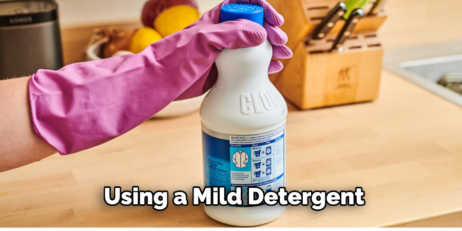 Using a Mild Detergent