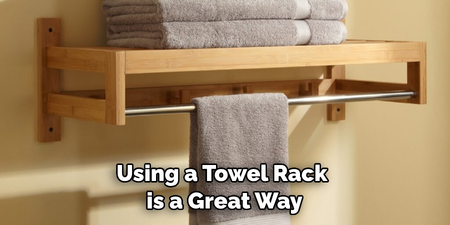 Using a Towel Rack is a Great Way