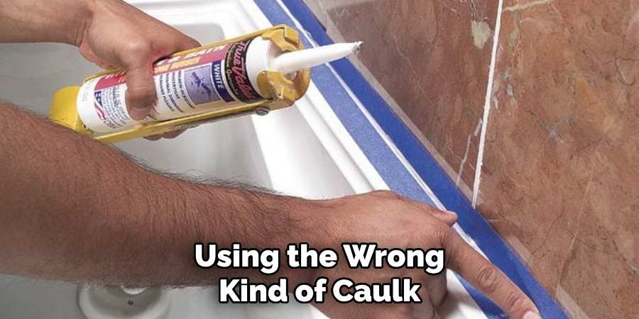 Using the Wrong Kind of Caulk