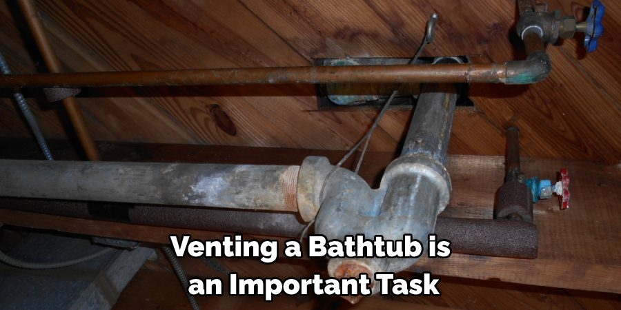 Venting a Bathtub is
 an Important Task