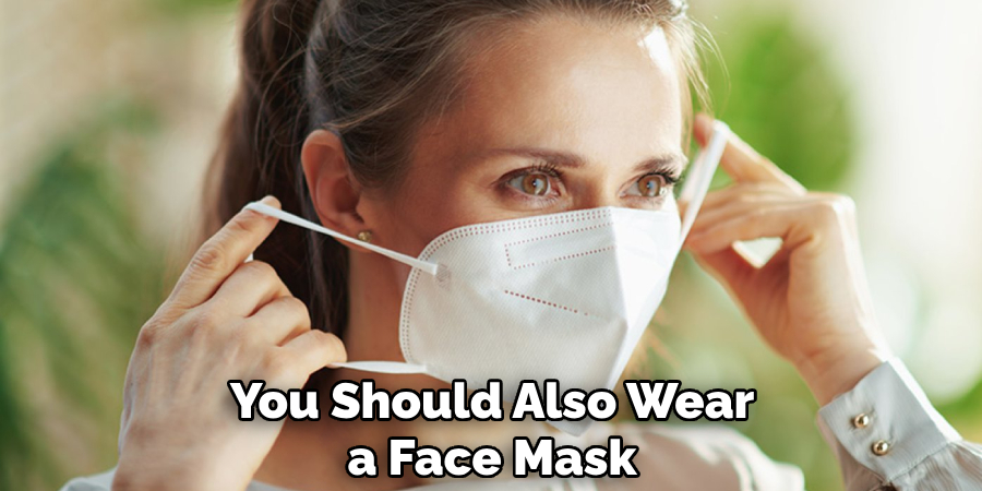 You Should Also Wear a Face Mask