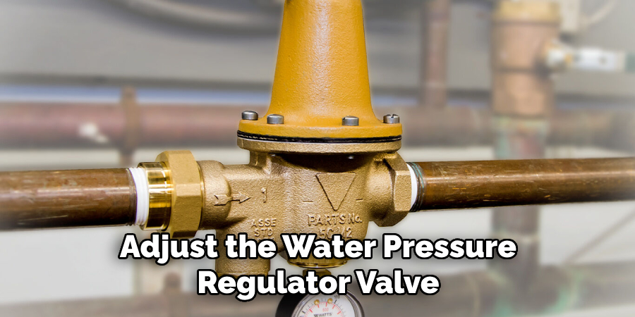 Adjust the Water Pressure Regulator Valve