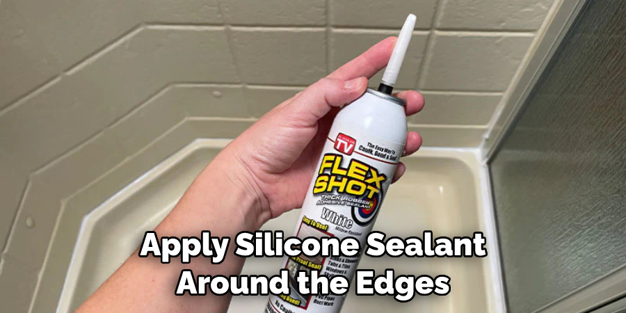 Apply Silicone Sealant Around the Edges