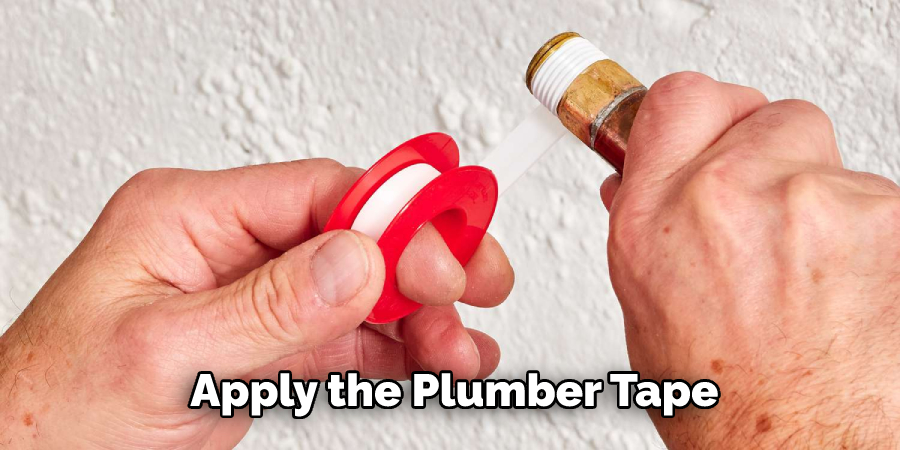 Apply the Plumber Tape