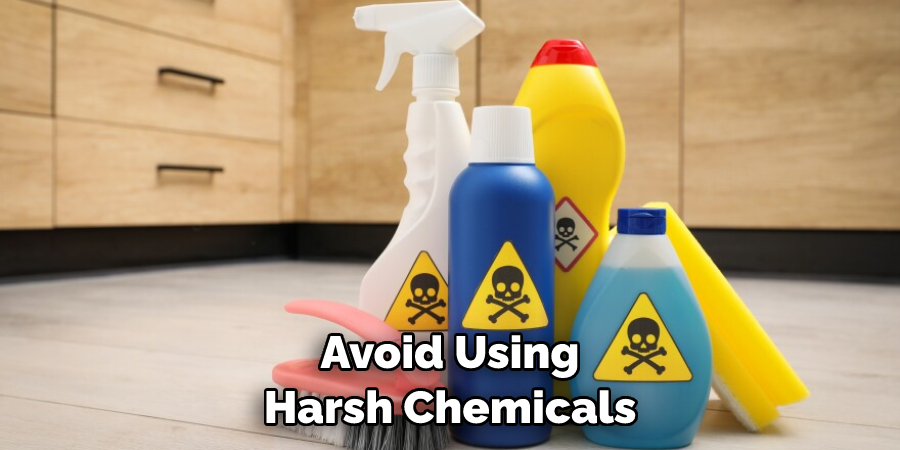 Avoid Using Harsh Chemicals