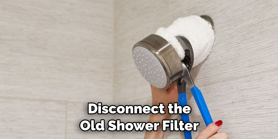 Disconnect the Old Shower Filter