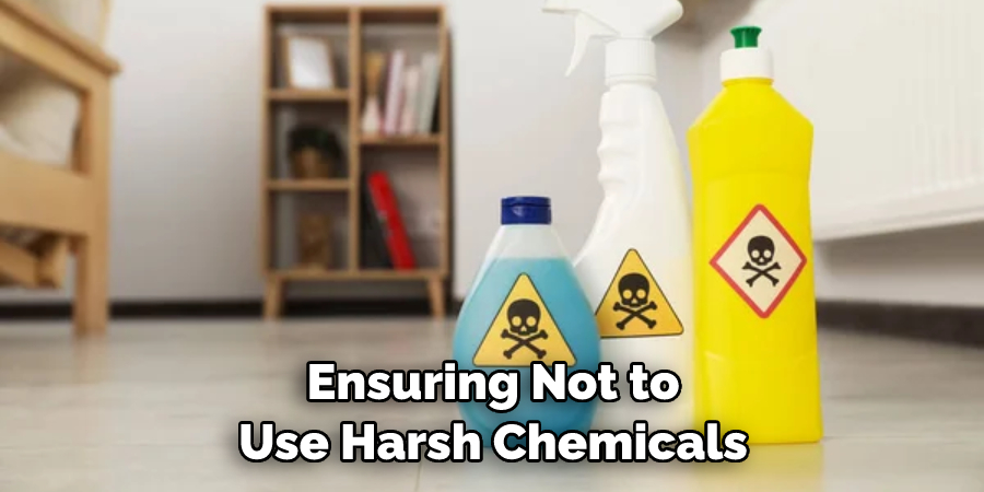 Ensuring Not to Use Harsh Chemicals