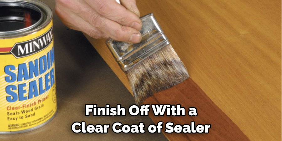 Finish Off With a Clear Coat of Sealer