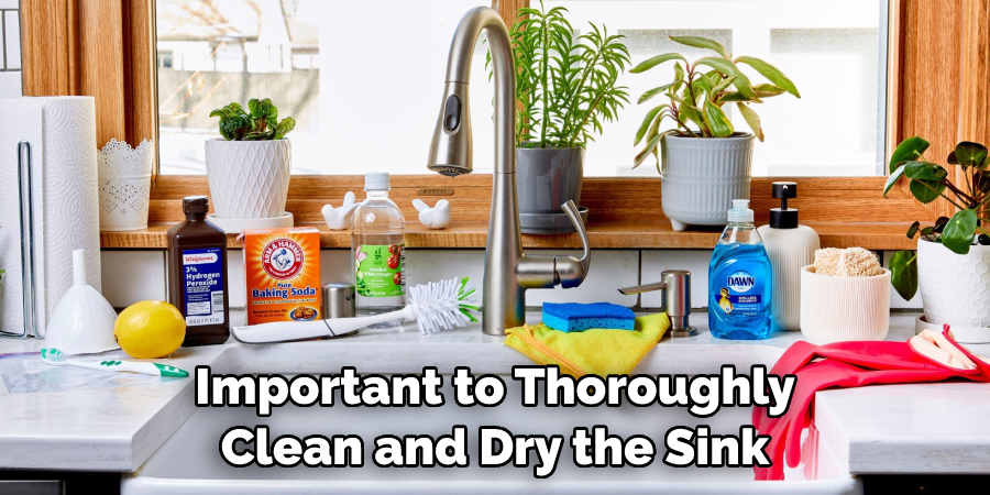 Important to Thoroughly Clean and Dry the Sink