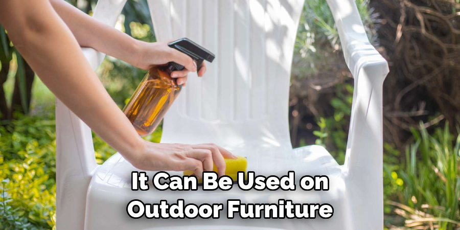 It Can Be Used on Outdoor Furniture