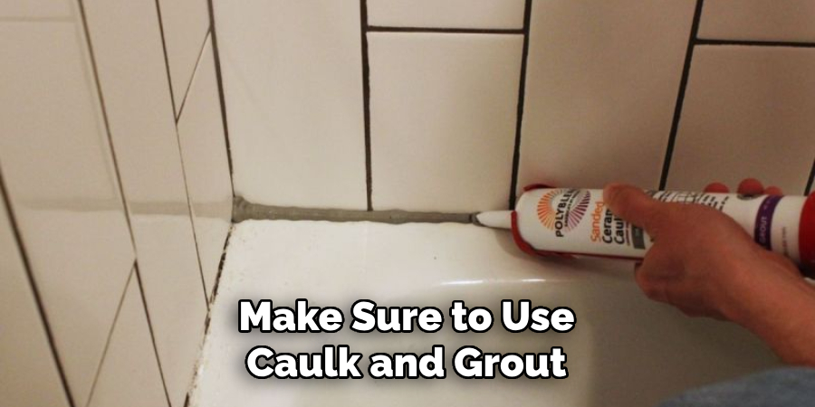 Make Sure to Use Caulk and Grout