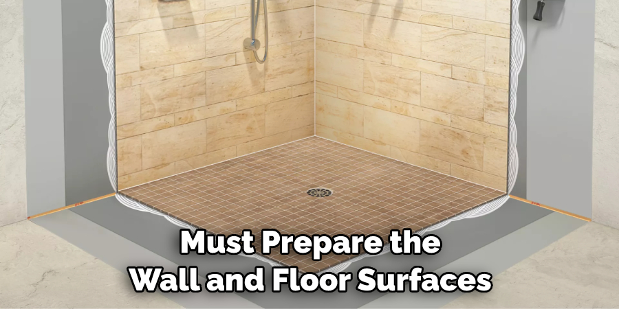 Must Prepare the Wall and Floor Surfaces