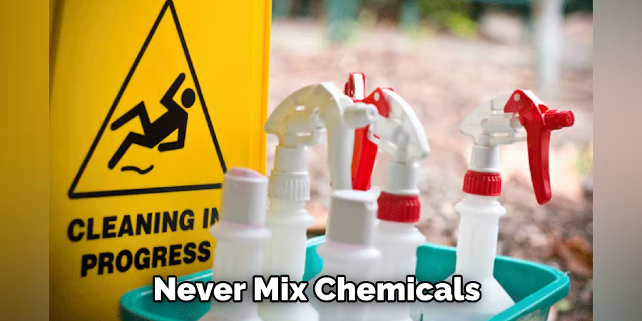 Never Mix Chemicals 