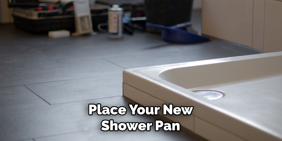 Place Your New Shower Pan