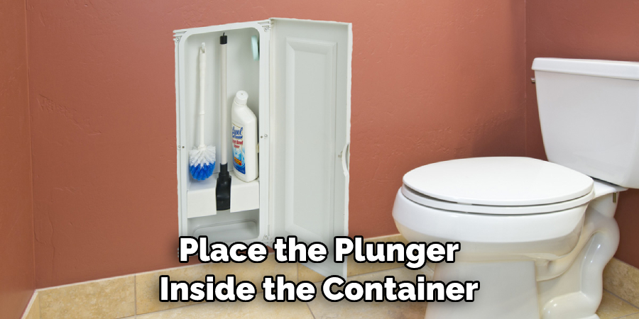 Place the Plunger Inside the Container