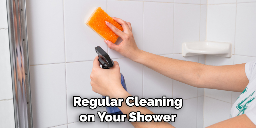 Regular Cleaning on Your Shower