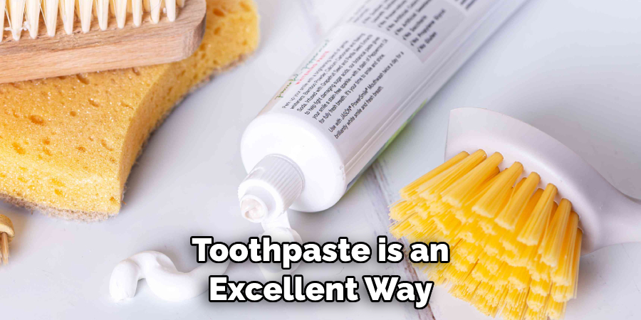 Toothpaste is an Excellent Way