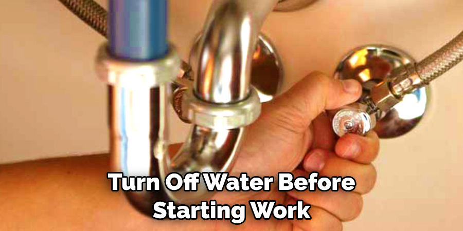 Turn Off Water Before Starting Work