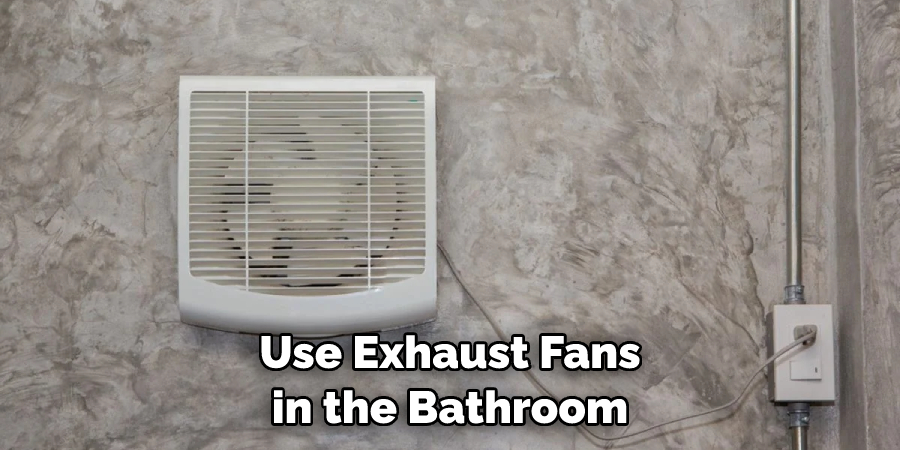 Use Exhaust Fans in the Bathroom