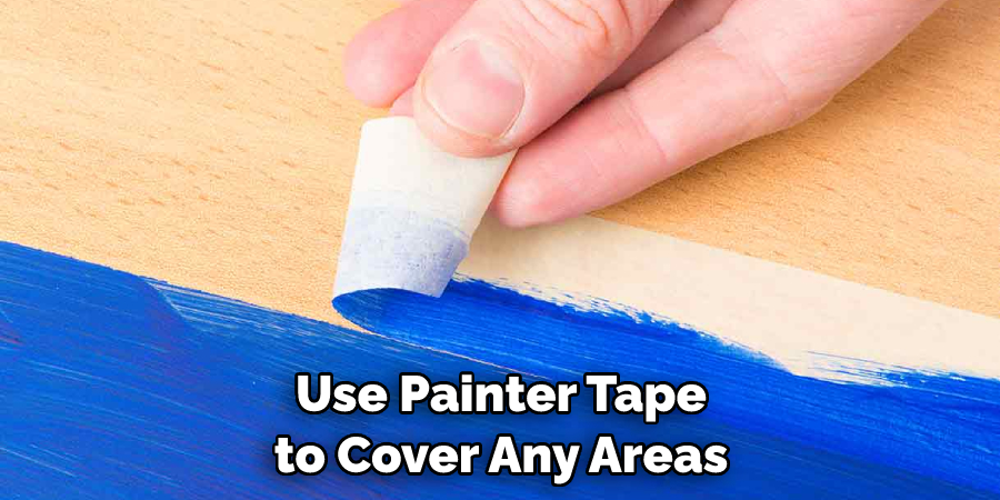 Use Painter Tape to Cover Any Areas