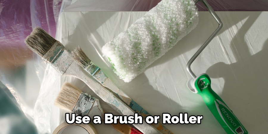 Use a Brush or Roller