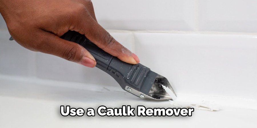 Use a Caulk Remover 