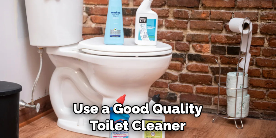 Use a Good Quality Toilet Cleaner