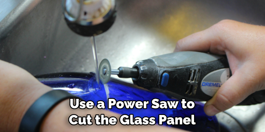 Use a Power Saw to Cut the Glass Panel