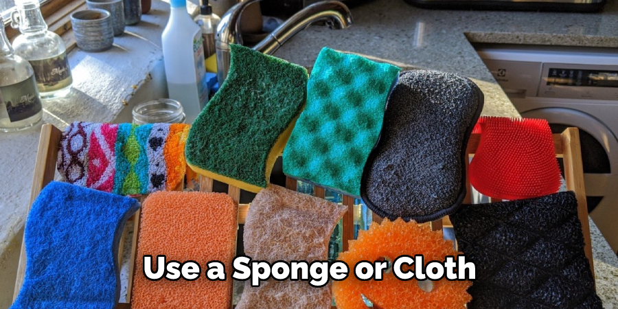 Use a Sponge or Cloth