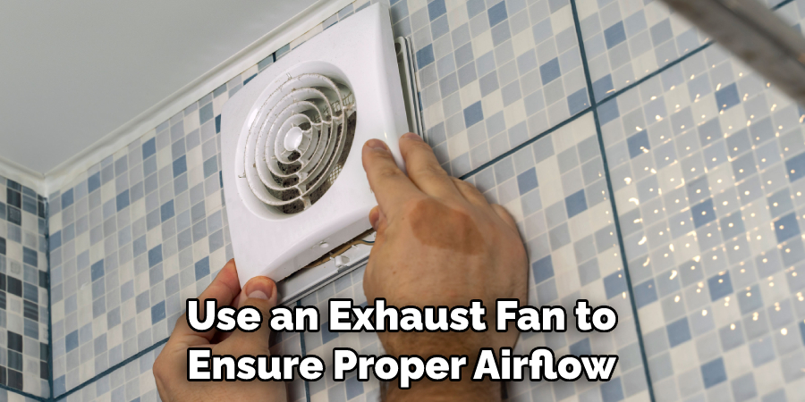 Use an Exhaust Fan to Ensure Proper Airflow