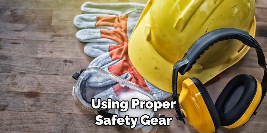 Using Proper Safety Gear