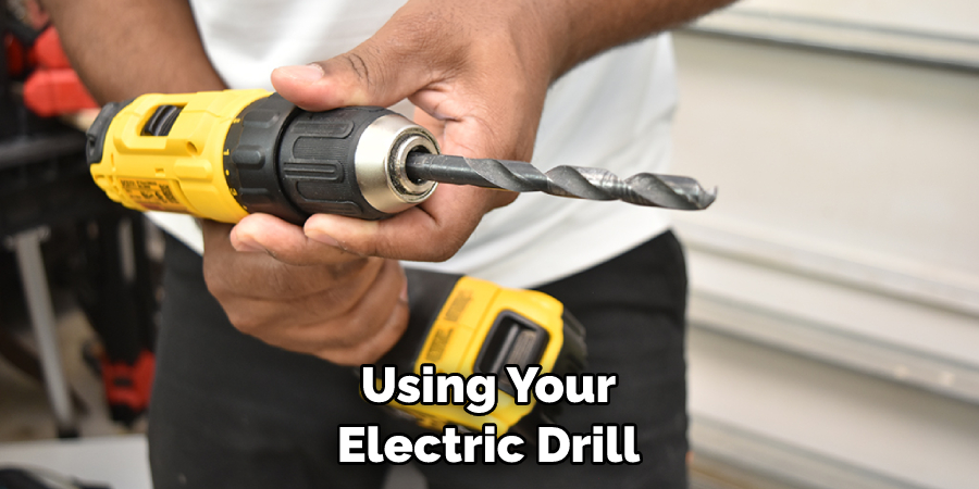 Using Your Electric Drill