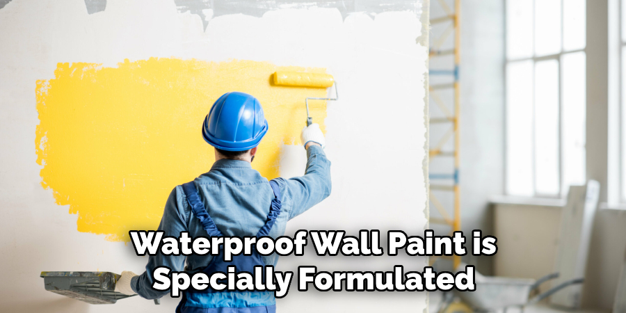 Waterproof Wall Paint is Specially Formulated