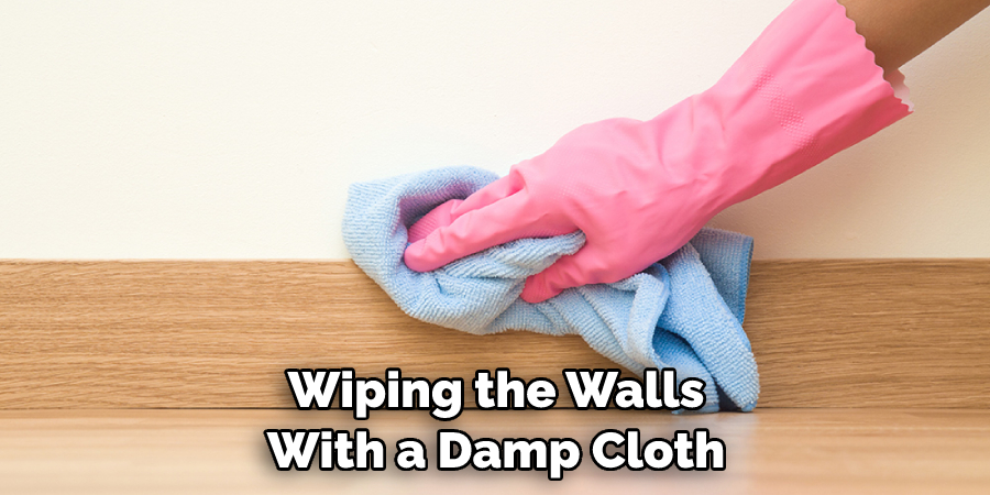 Wiping the Walls With a Damp Cloth