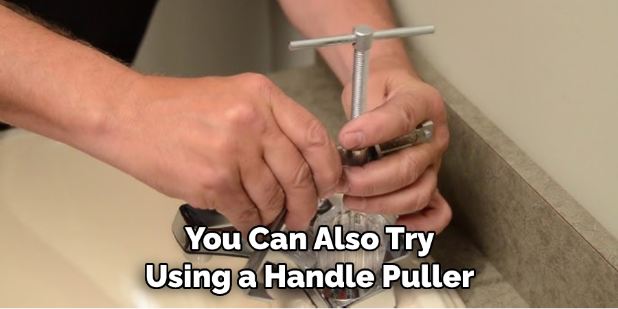 You Can Also Try Using a Handle Puller