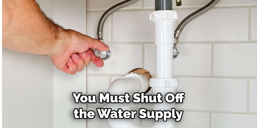 You Must Shut Off the Water Supply