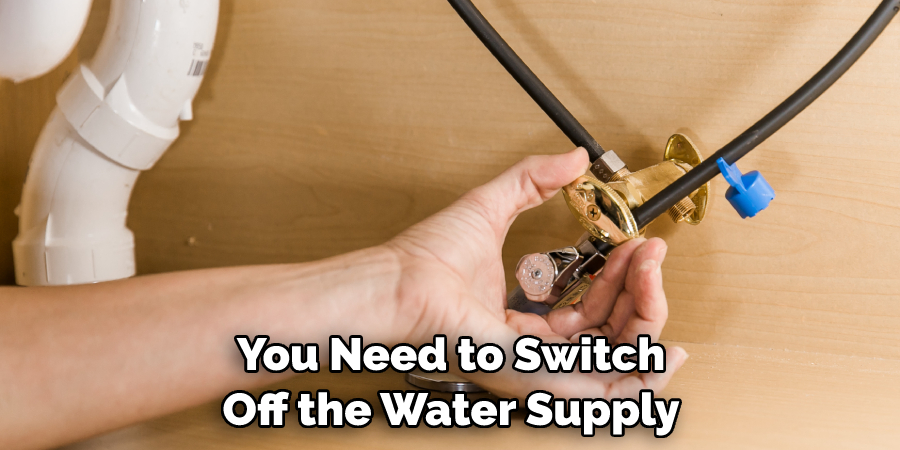 You Need to Switch Off the Water Supply