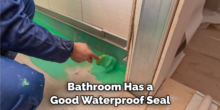 Bathroom Has a Good Waterproof Seal