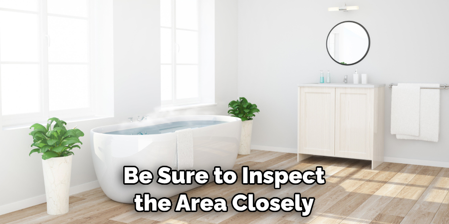 Be Sure to Inspect the Area Closely