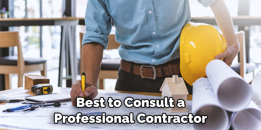 Best to Consult a Professional Contractor